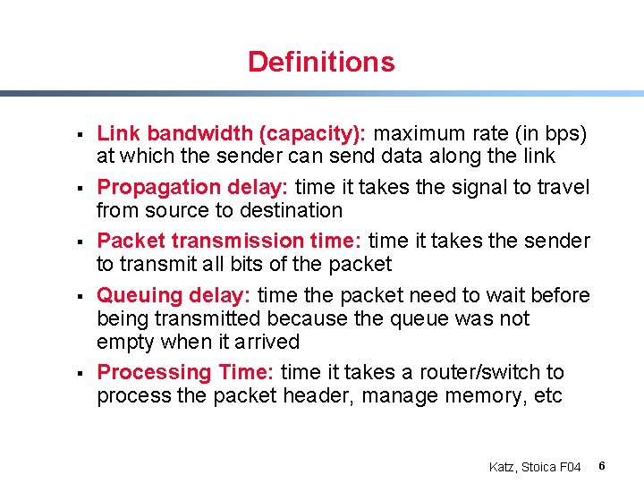 Definitions § § § Link bandwidth (capacity): maximum rate (in bps) at which the