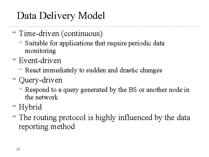 Data Delivery Model Time-driven (continuous) Event-driven React immediately to sudden and drastic changes Query-driven