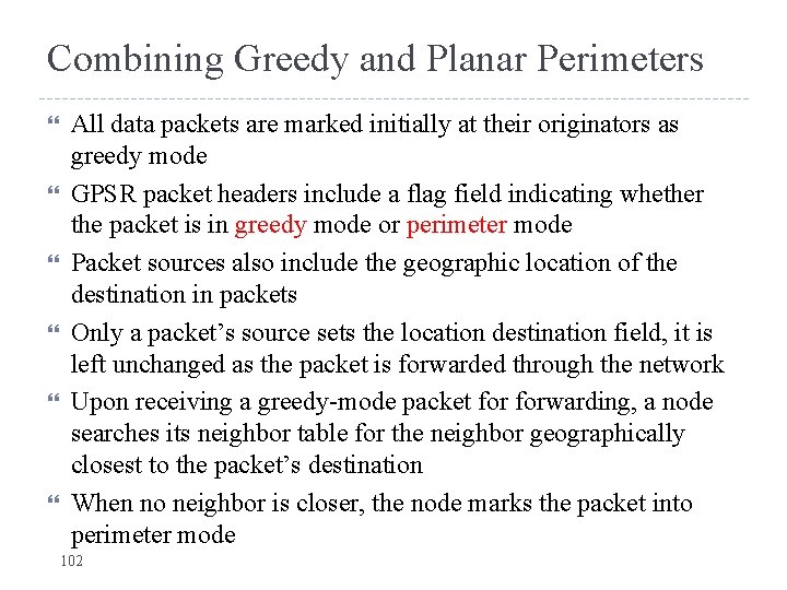 Combining Greedy and Planar Perimeters All data packets are marked initially at their originators