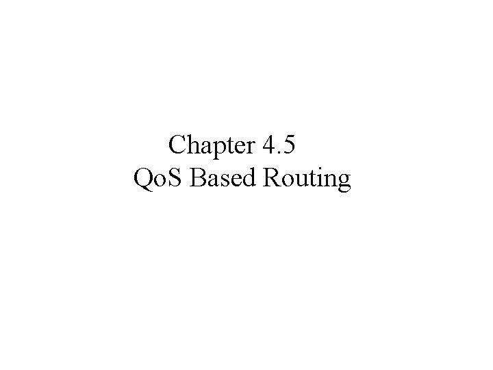 Chapter 4. 5 Qo. S Based Routing 