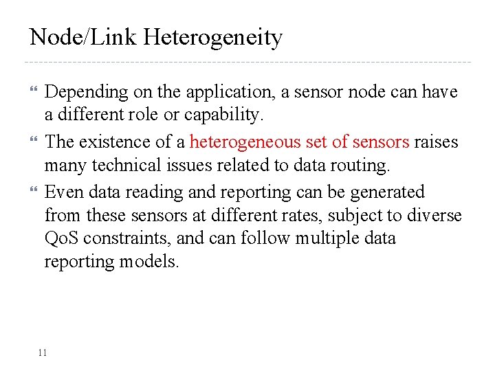 Node/Link Heterogeneity Depending on the application, a sensor node can have a different role