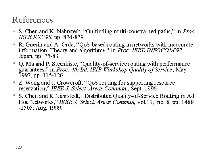 References S. Chen and K. Nahrstedt, “On finding multi-constrained paths, ” in Proc. IEEE