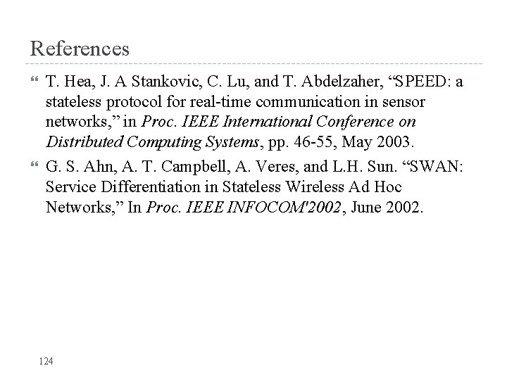 References T. Hea, J. A Stankovic, C. Lu, and T. Abdelzaher, “SPEED: a stateless