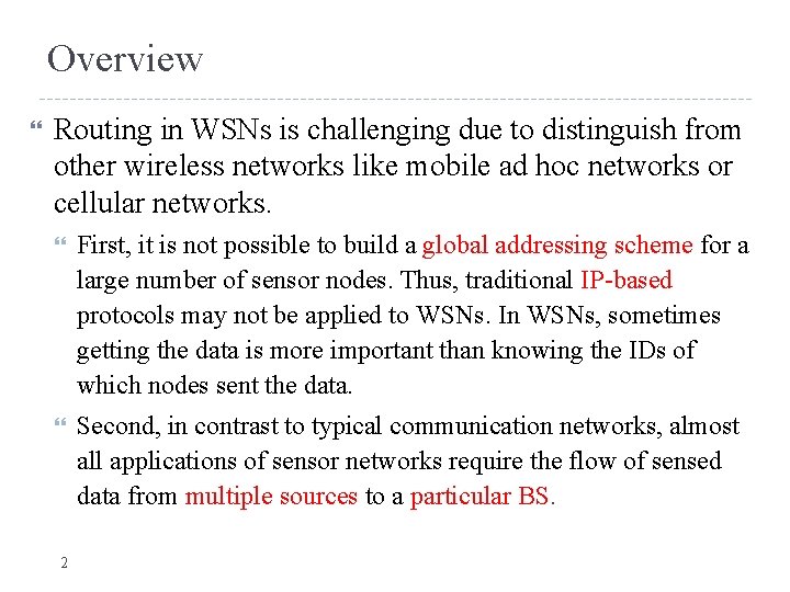 Overview Routing in WSNs is challenging due to distinguish from other wireless networks like