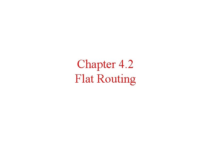 Chapter 4. 2 Flat Routing 