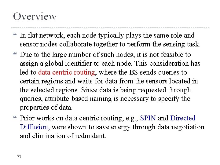 Overview In flat network, each node typically plays the same role and sensor nodes