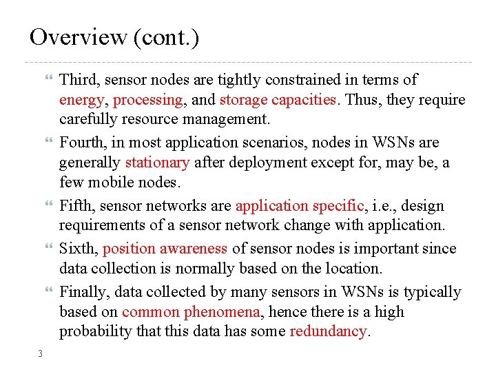 Overview (cont. ) 3 Third, sensor nodes are tightly constrained in terms of energy,