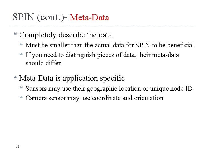 SPIN (cont. )- Meta-Data Completely describe the data Must be smaller than the actual