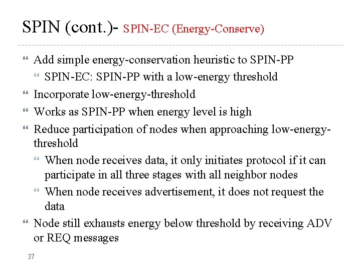 SPIN (cont. )- SPIN-EC (Energy-Conserve) Add simple energy-conservation heuristic to SPIN-PP SPIN-EC: SPIN-PP with