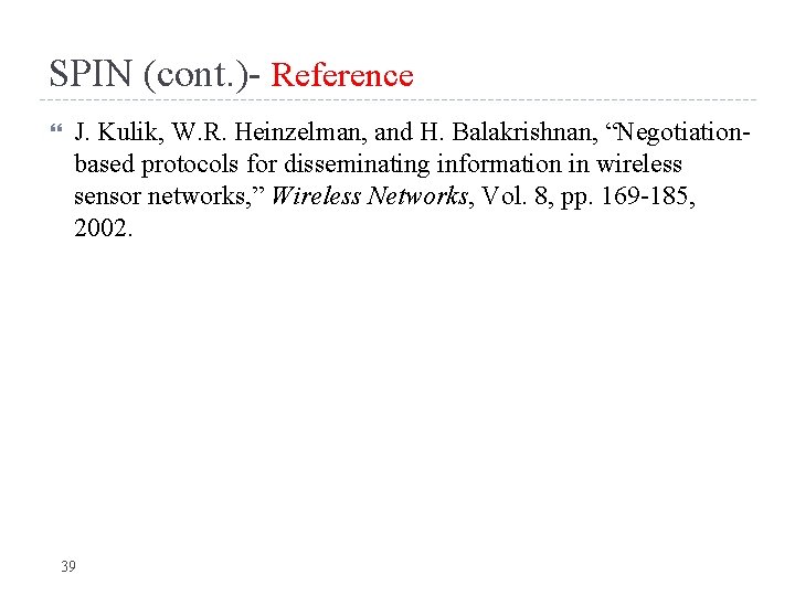 SPIN (cont. )- Reference J. Kulik, W. R. Heinzelman, and H. Balakrishnan, “Negotiationbased protocols