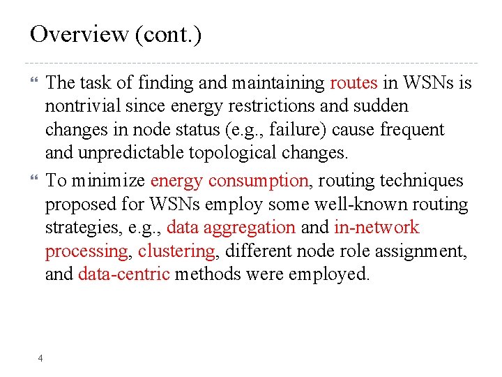 Overview (cont. ) The task of finding and maintaining routes in WSNs is nontrivial