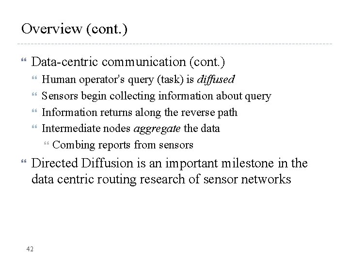 Overview (cont. ) Data-centric communication (cont. ) Human operator’s query (task) is diffused Sensors