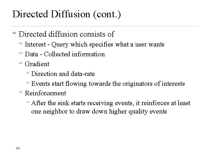 Directed Diffusion (cont. ) Directed diffusion consists of 44 Interest - Query which specifies