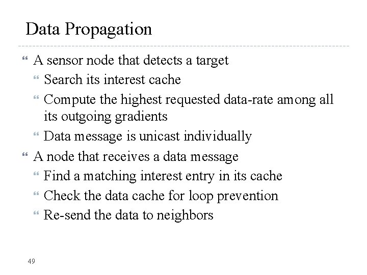 Data Propagation A sensor node that detects a target Search its interest cache Compute