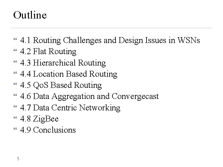 Outline 4. 1 Routing Challenges and Design Issues in WSNs 4. 2 Flat Routing