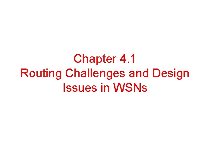 Chapter 4. 1 Routing Challenges and Design Issues in WSNs 