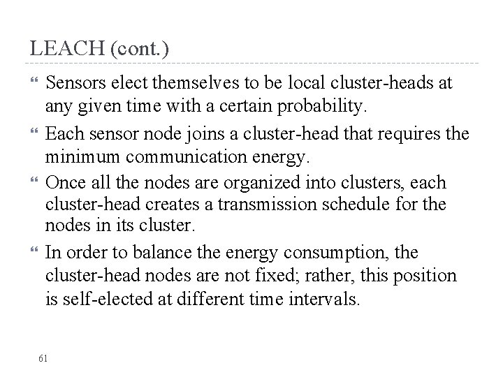 LEACH (cont. ) Sensors elect themselves to be local cluster-heads at any given time