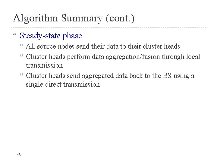 Algorithm Summary (cont. ) Steady-state phase 68 All source nodes send their data to