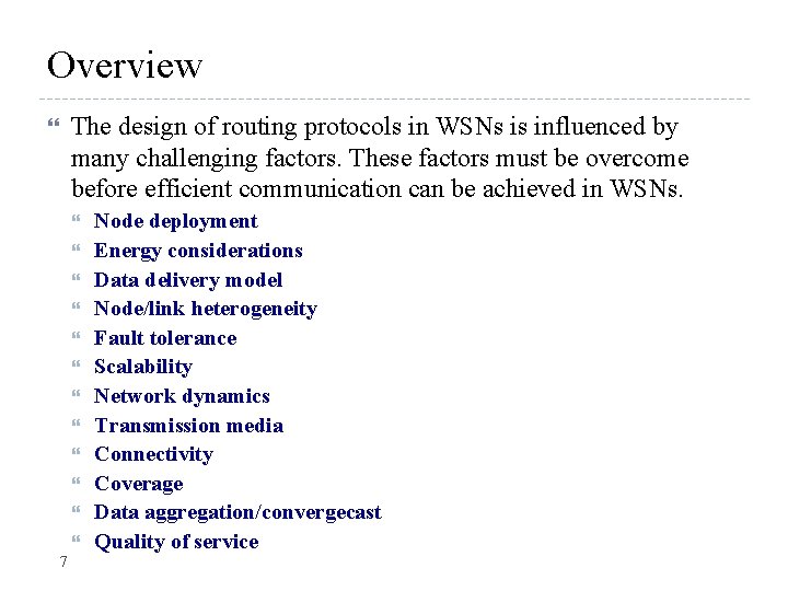 Overview The design of routing protocols in WSNs is influenced by many challenging factors.