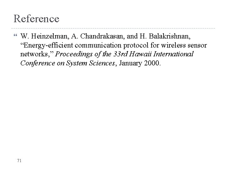 Reference W. Heinzelman, A. Chandrakasan, and H. Balakrishnan, “Energy-efficient communication protocol for wireless sensor