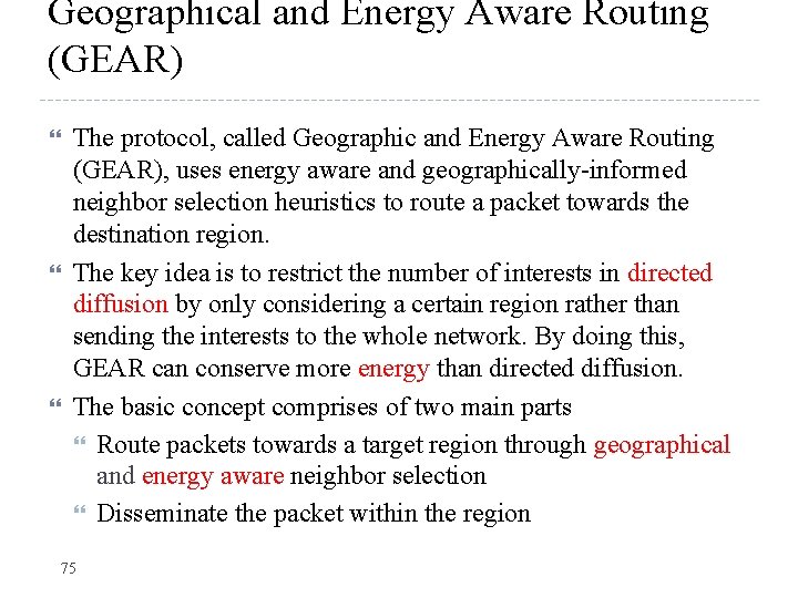 Geographical and Energy Aware Routing (GEAR) The protocol, called Geographic and Energy Aware Routing