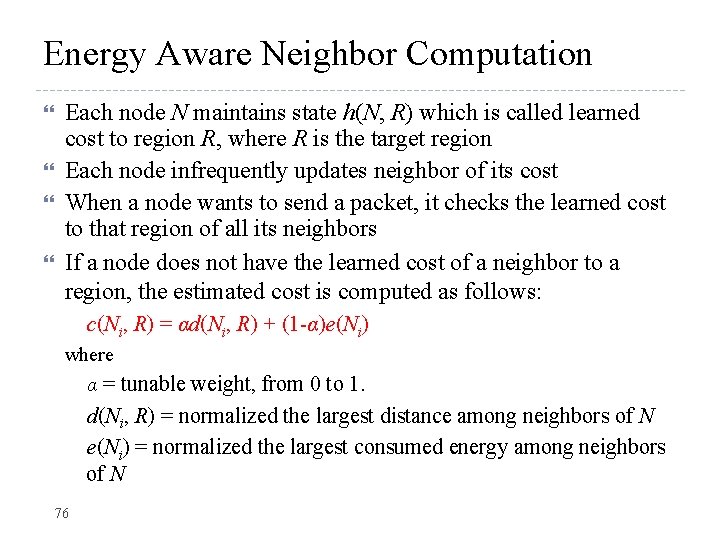 Energy Aware Neighbor Computation Each node N maintains state h(N, R) which is called