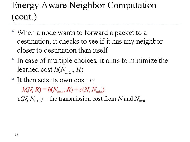 Energy Aware Neighbor Computation (cont. ) When a node wants to forward a packet