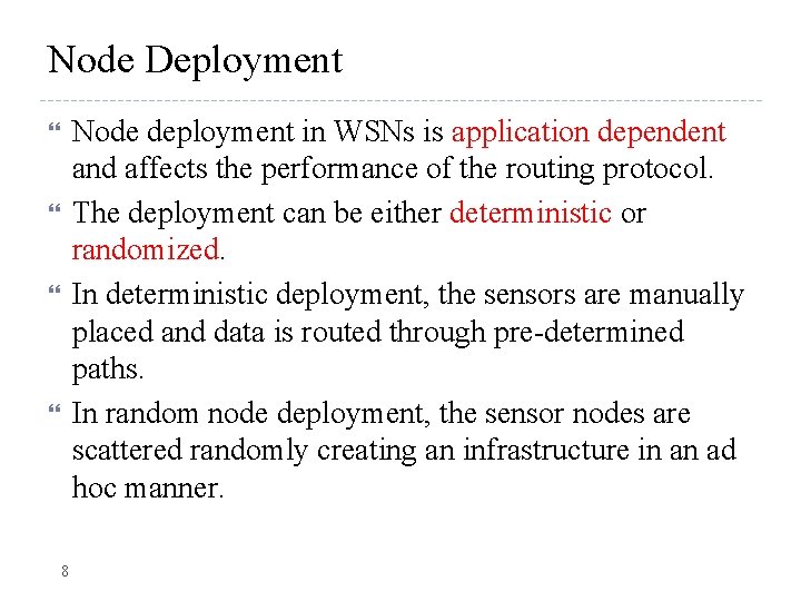Node Deployment Node deployment in WSNs is application dependent and affects the performance of
