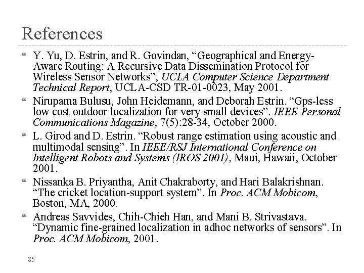 References Y. Yu, D. Estrin, and R. Govindan, “Geographical and Energy. Aware Routing: A