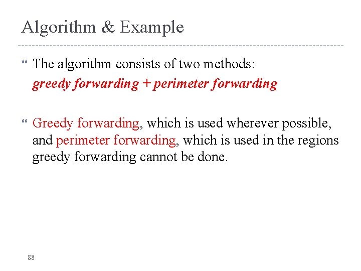 Algorithm & Example The algorithm consists of two methods: greedy forwarding + perimeter forwarding