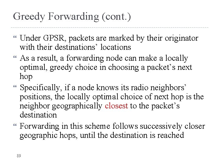 Greedy Forwarding (cont. ) Under GPSR, packets are marked by their originator with their