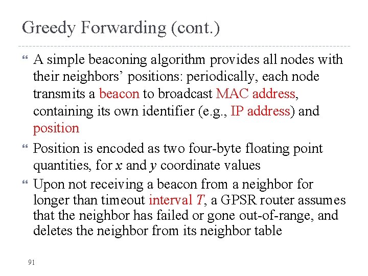 Greedy Forwarding (cont. ) A simple beaconing algorithm provides all nodes with their neighbors’