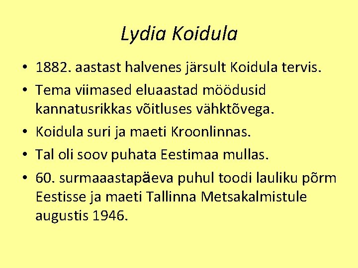 Lydia Koidula • 1882. aastast halvenes järsult Koidula tervis. • Tema viimased eluaastad möödusid