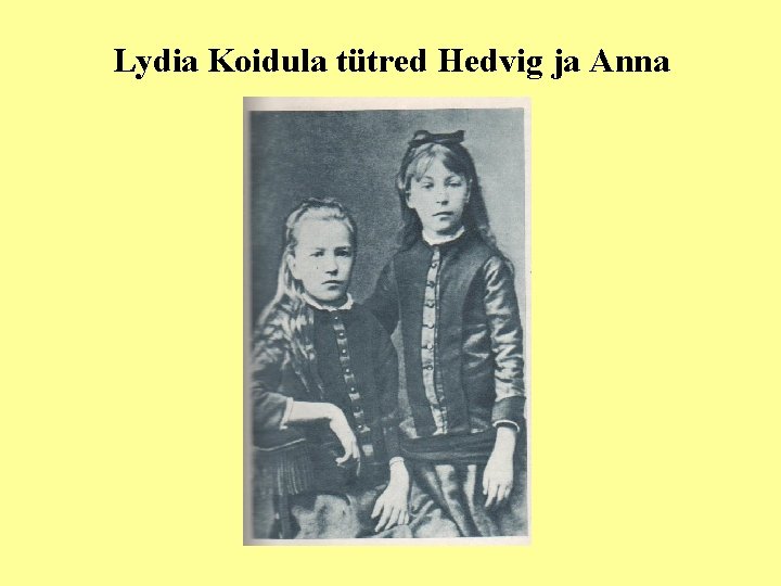 Lydia Koidula tütred Hedvig ja Anna 