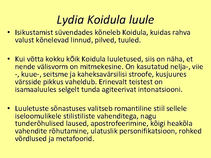 Lydia Koidula luule • Isikustamist süvendades kõneleb Koidula, kuidas rahva valust kõnelevad linnud, pilved,