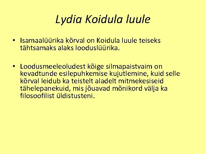 Lydia Koidula luule • Isamaalüürika kõrval on Koidula luule teiseks tähtsamaks alaks looduslüürika. •
