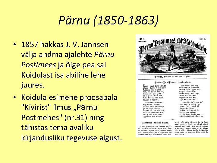 Pärnu (1850 -1863) • 1857 hakkas J. V. Jannsen välja andma ajalehte Pärnu Postimees