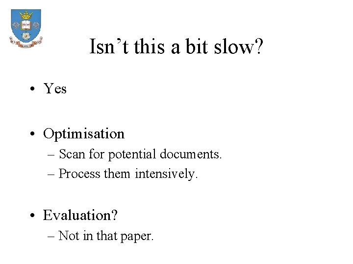 Isn’t this a bit slow? • Yes • Optimisation – Scan for potential documents.