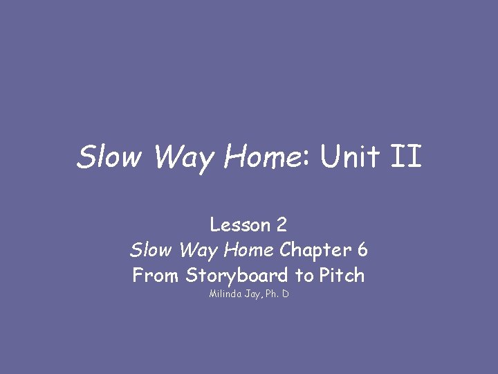 Slow Way Home: Unit II Lesson 2 Slow Way Home Chapter 6 From Storyboard