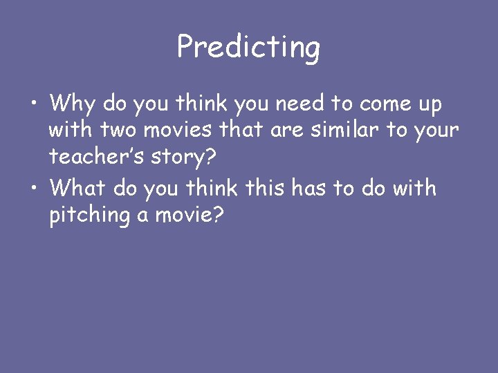 Predicting • Why do you think you need to come up with two movies