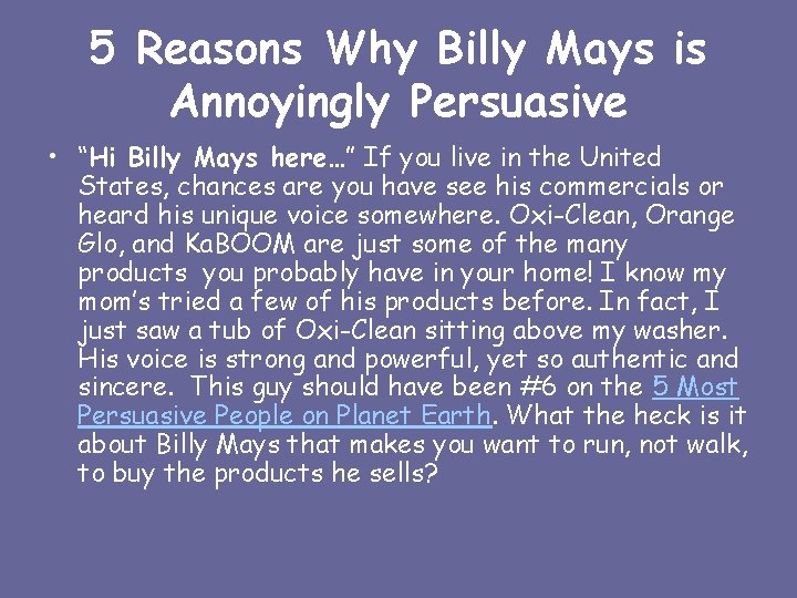 5 Reasons Why Billy Mays is Annoyingly Persuasive • “Hi Billy Mays here…” If