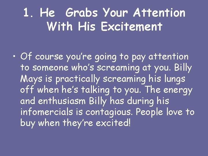 1. He Grabs Your Attention With His Excitement • Of course you’re going to