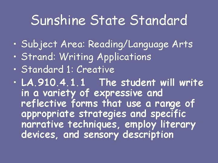 Sunshine State Standard • • Subject Area: Reading/Language Arts Strand: Writing Applications Standard 1: