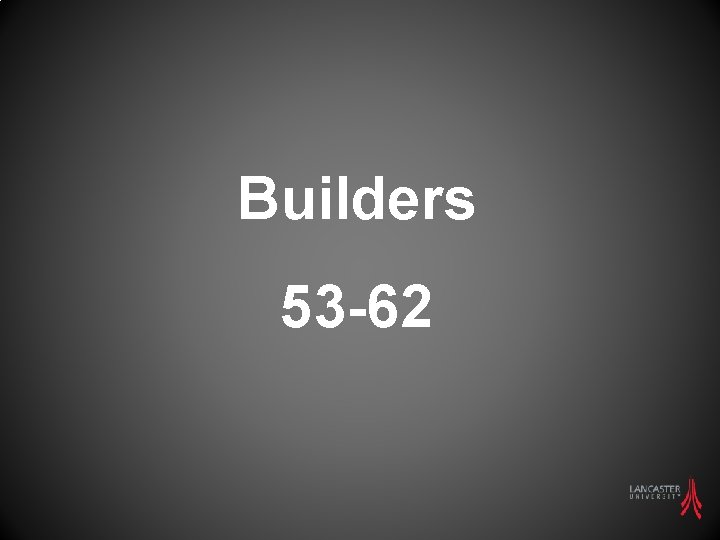 Builders 53 -62 