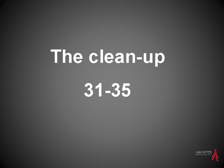 The clean-up 31 -35 