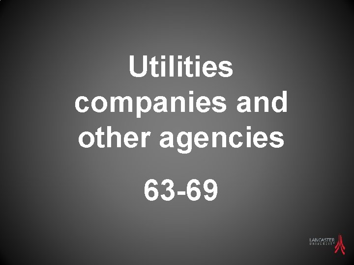 Utilities companies and other agencies 63 -69 