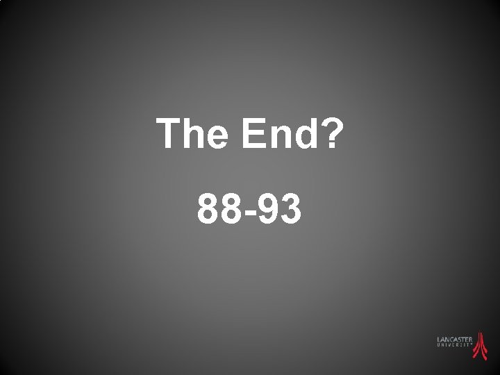 The End? 88 -93 