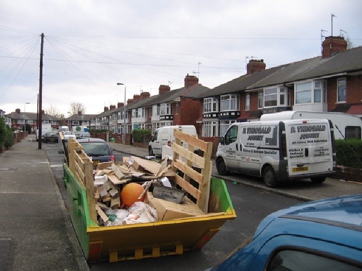 The biggest thing is when you see all your work going in a skip