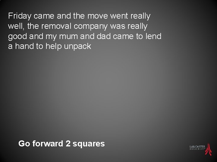 Friday came and the move went really well, the removal company was really good