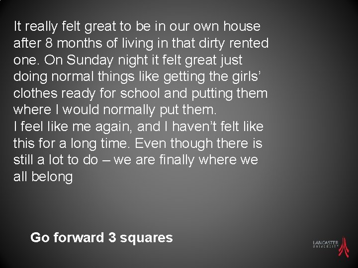 It really felt great to be in our own house after 8 months of